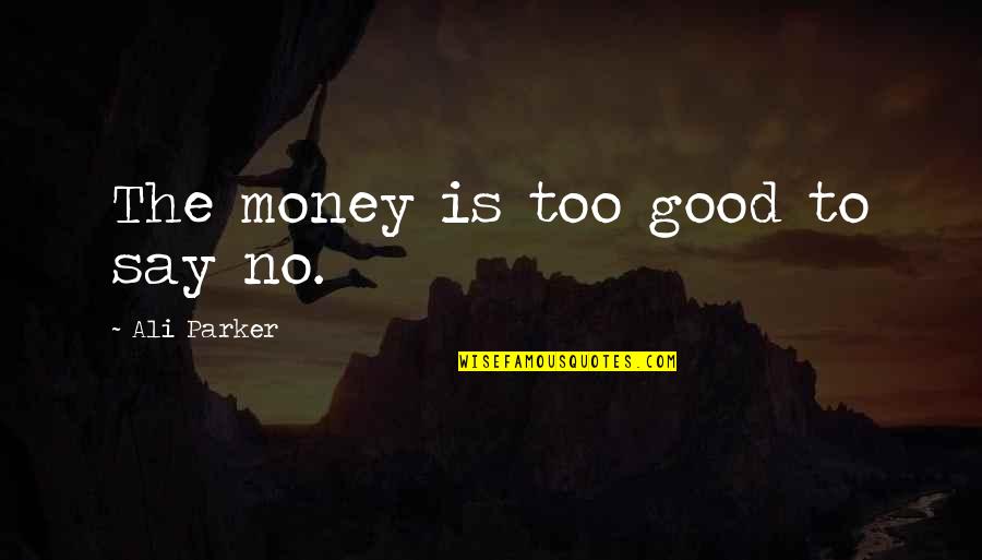 Shoeless Joe Jackson Novel Quotes By Ali Parker: The money is too good to say no.