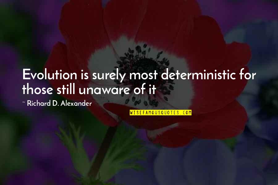 Shoes And Handbags Quotes By Richard D. Alexander: Evolution is surely most deterministic for those still