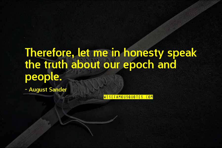 Shoes And Walking Quotes By August Sander: Therefore, let me in honesty speak the truth