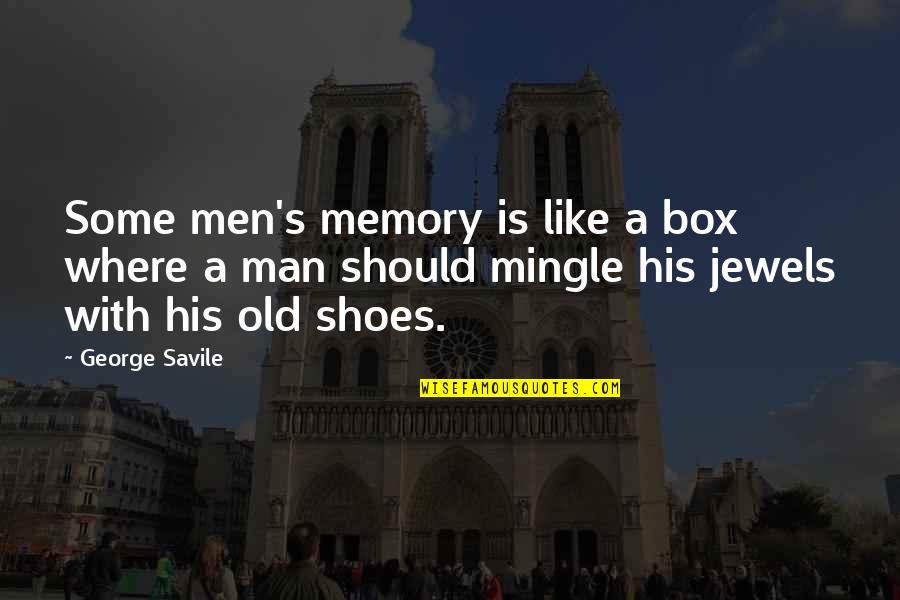Shoes For Men Quotes By George Savile: Some men's memory is like a box where