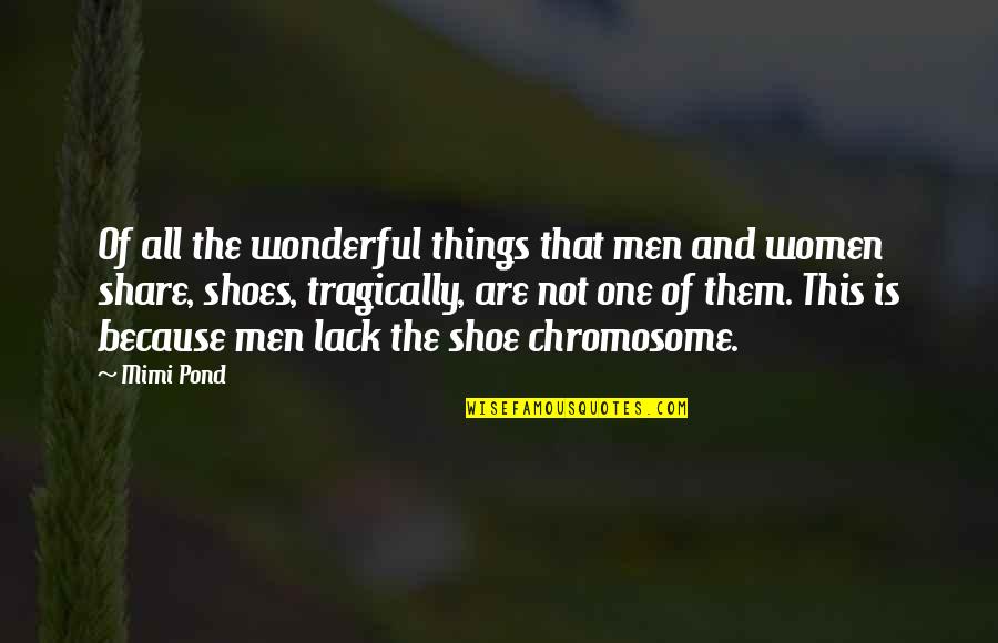 Shoes For Men Quotes By Mimi Pond: Of all the wonderful things that men and