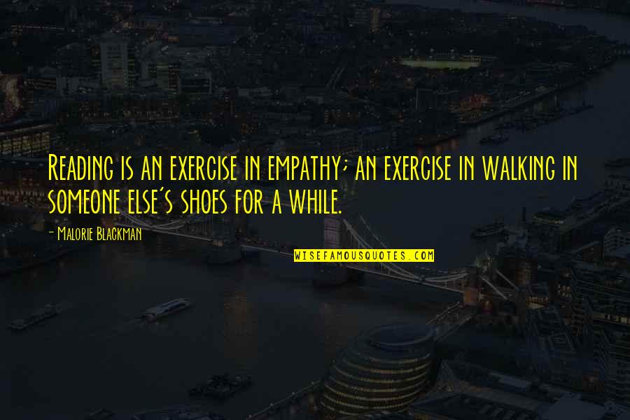 Shoes Quotes By Malorie Blackman: Reading is an exercise in empathy; an exercise