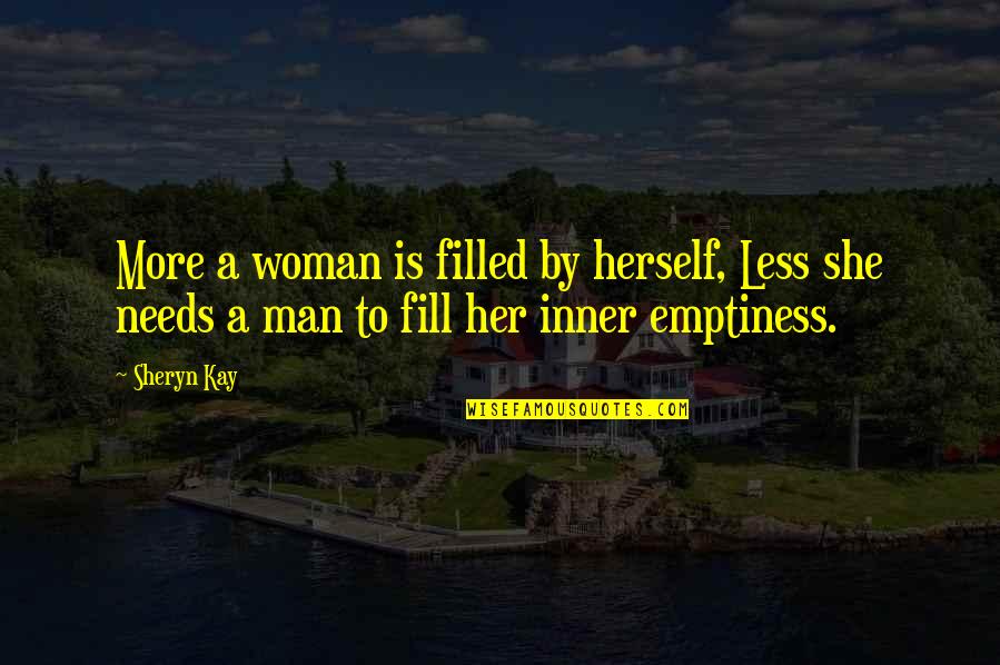 Shoes Run Quotes By Sheryn Kay: More a woman is filled by herself, Less