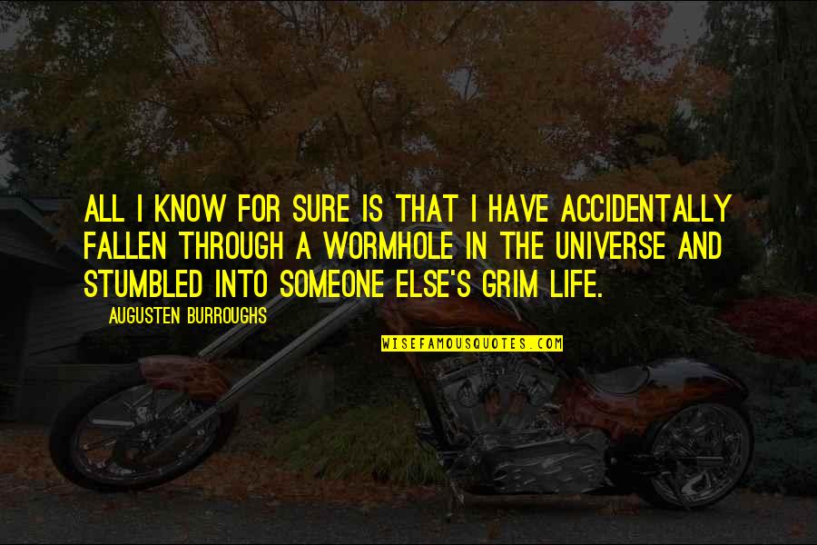 Shoes To Fill Quotes By Augusten Burroughs: All I know for sure is that I