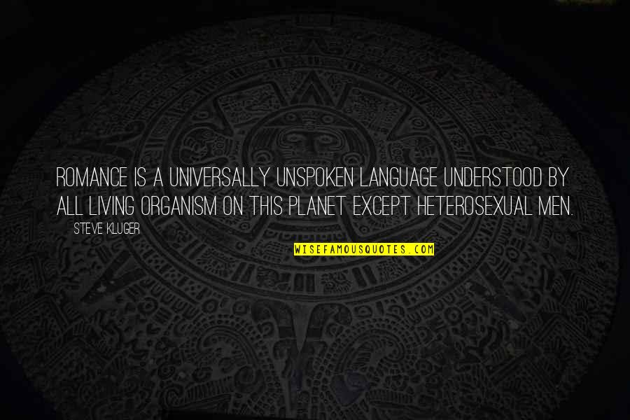 Shoghi Effendi Quotes By Steve Kluger: Romance is a universally unspoken language understood by Shoghi Effendi Quotes By Steve Kluger: Romance is a universally unspoken language understood by