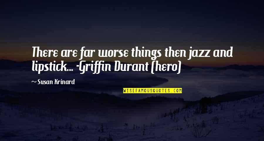 Shoghi Effendis Brothers Quotes By Susan Krinard: There are far worse things then jazz and