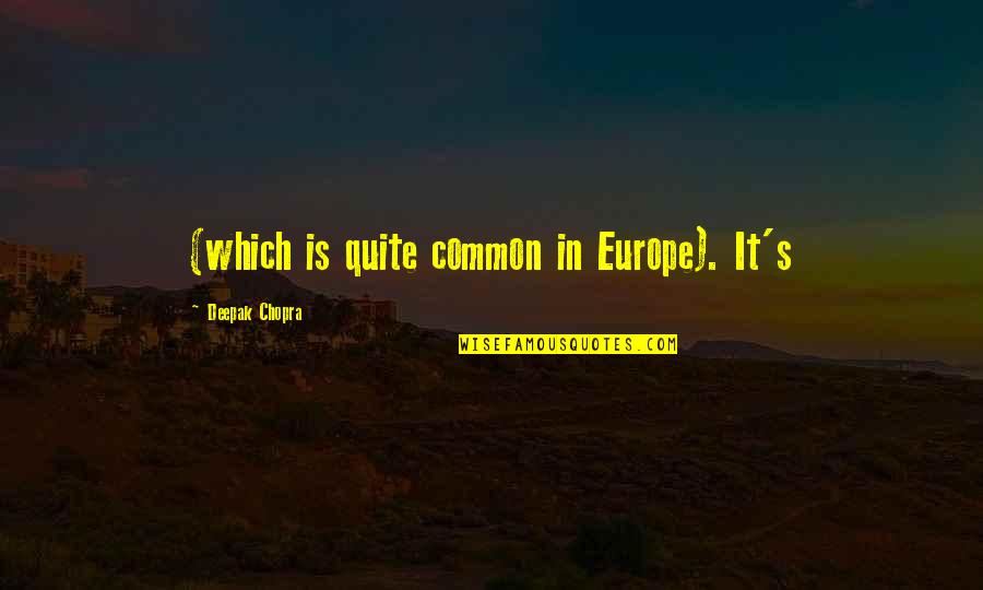 Shoguns Longview Quotes By Deepak Chopra: (which is quite common in Europe). It's Shoguns Longview Quotes By Deepak Chopra: (which is quite common in Europe). It's
