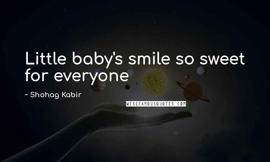 Shohag Kabir quotes: Little baby's smile so sweet for everyone