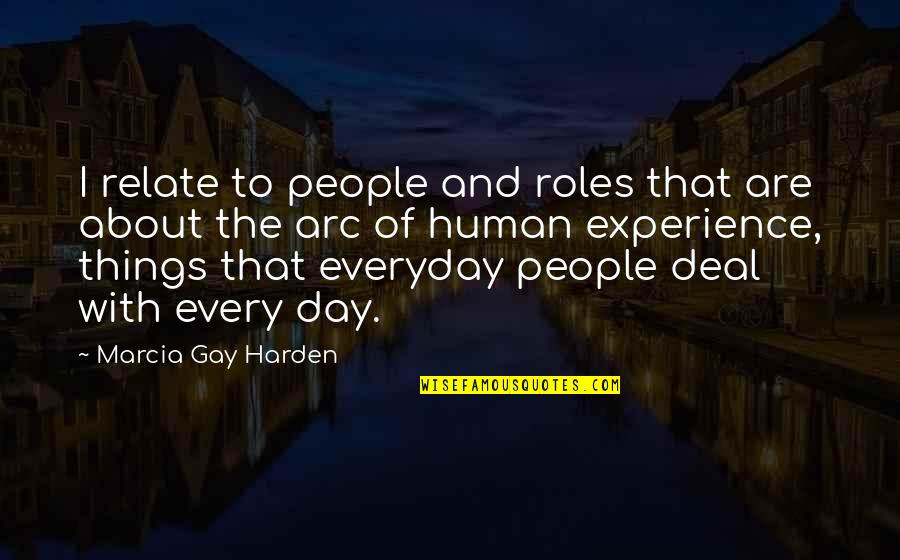 Shohet Hearing Quotes By Marcia Gay Harden: I relate to people and roles that are Shohet Hearing Quotes By Marcia Gay Harden: I relate to people and roles that are