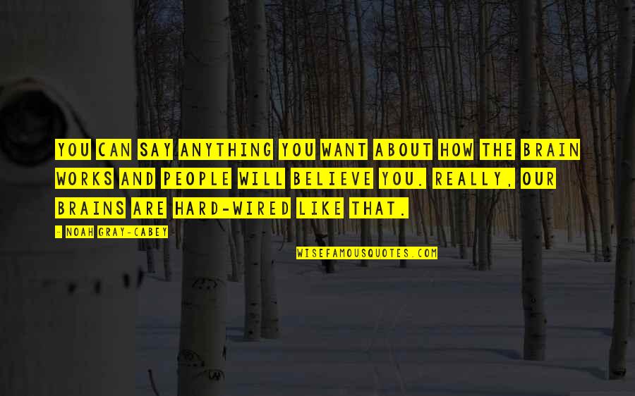 Shohid Romij Quotes By Noah Gray-Cabey: You can say anything you want about how Shohid Romij Quotes By Noah Gray-Cabey: You can say anything you want about how