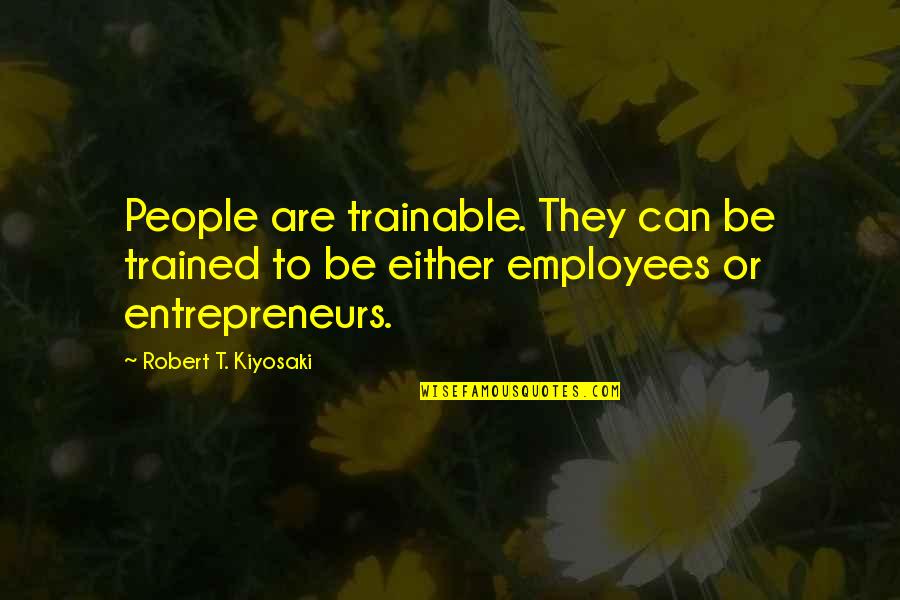 Shojiro Shimada Quotes By Robert T. Kiyosaki: People are trainable. They can be trained to