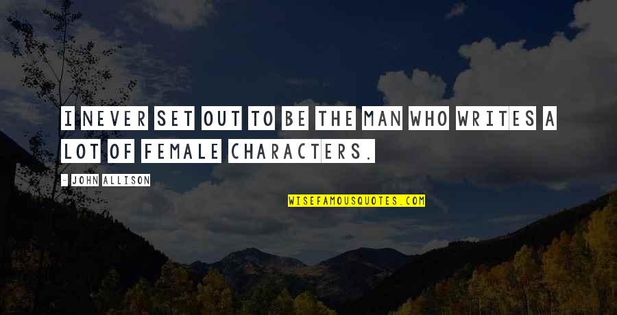 Shoker D Quotes By John Allison: I never set out to be the man