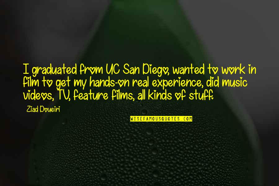 Shokufeh Nourollahi Quotes By Ziad Doueiri: I graduated from UC San Diego, wanted to Shokufeh Nourollahi Quotes By Ziad Doueiri: I graduated from UC San Diego, wanted to