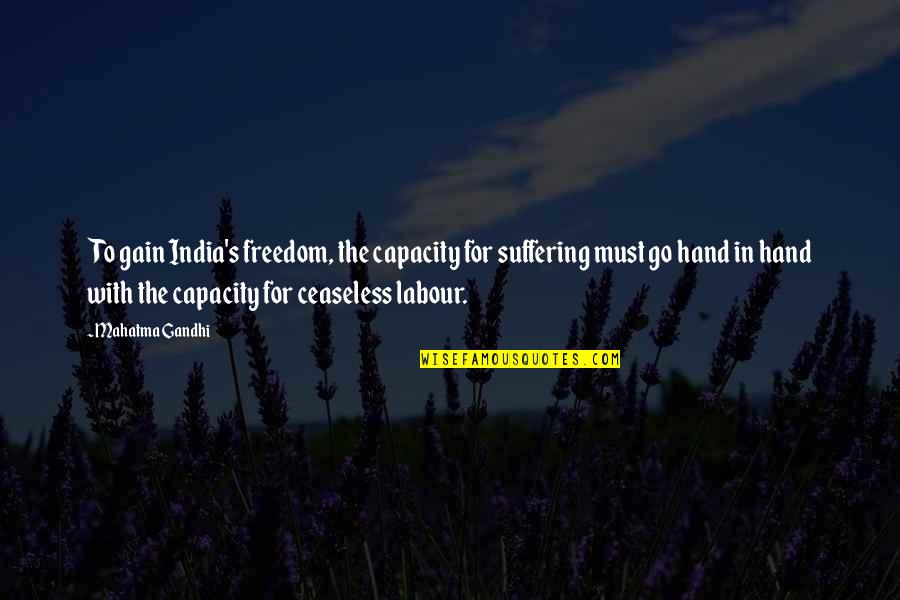 Sholay Full Quotes By Mahatma Gandhi: To gain India's freedom, the capacity for suffering