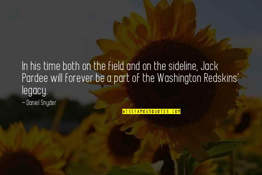Sholeh Zard Quotes By Daniel Snyder: In his time both on the field and Sholeh Zard Quotes By Daniel Snyder: In his time both on the field and