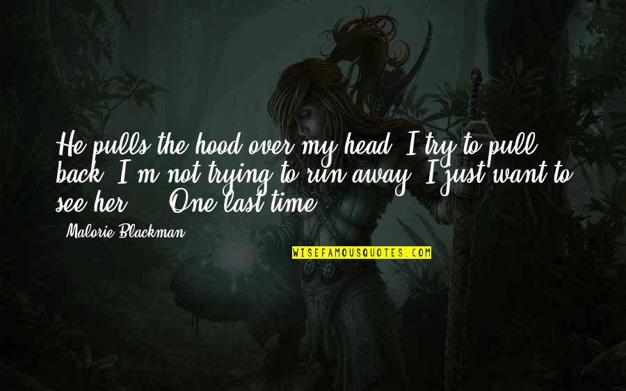 Sholeh Zard Quotes By Malorie Blackman: He pulls the hood over my head. I Sholeh Zard Quotes By Malorie Blackman: He pulls the hood over my head. I