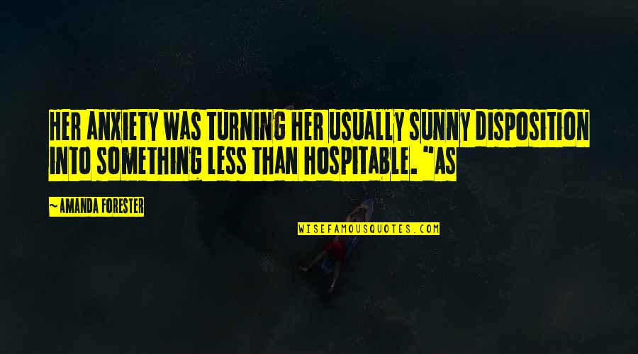 Sholey Movie Quotes By Amanda Forester: Her anxiety was turning her usually sunny disposition Sholey Movie Quotes By Amanda Forester: Her anxiety was turning her usually sunny disposition