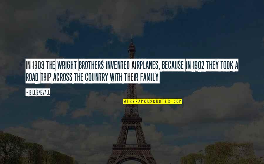 Sholey Movie Quotes By Bill Engvall: In 1903 the Wright brothers invented airplanes, because Sholey Movie Quotes By Bill Engvall: In 1903 the Wright brothers invented airplanes, because