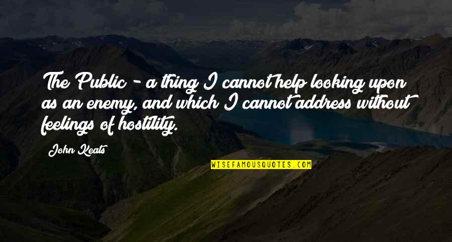 Sholtis Accounting Quotes By John Keats: The Public - a thing I cannot help Sholtis Accounting Quotes By John Keats: The Public - a thing I cannot help
