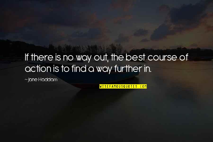 Shomer Shabbos Quotes By Jane Haddam: If there is no way out, the best
