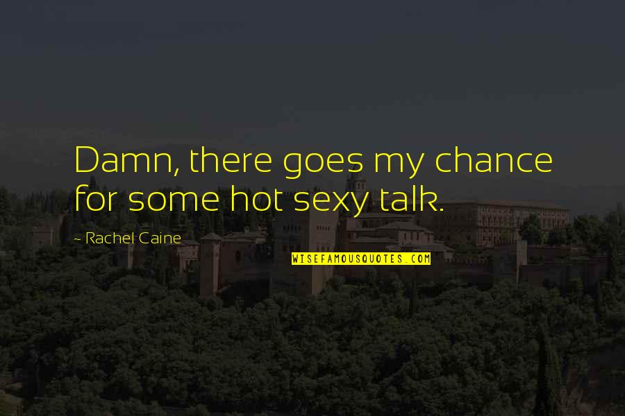 Shonagon Pillow Book Quotes By Rachel Caine: Damn, there goes my chance for some hot Shonagon Pillow Book Quotes By Rachel Caine: Damn, there goes my chance for some hot