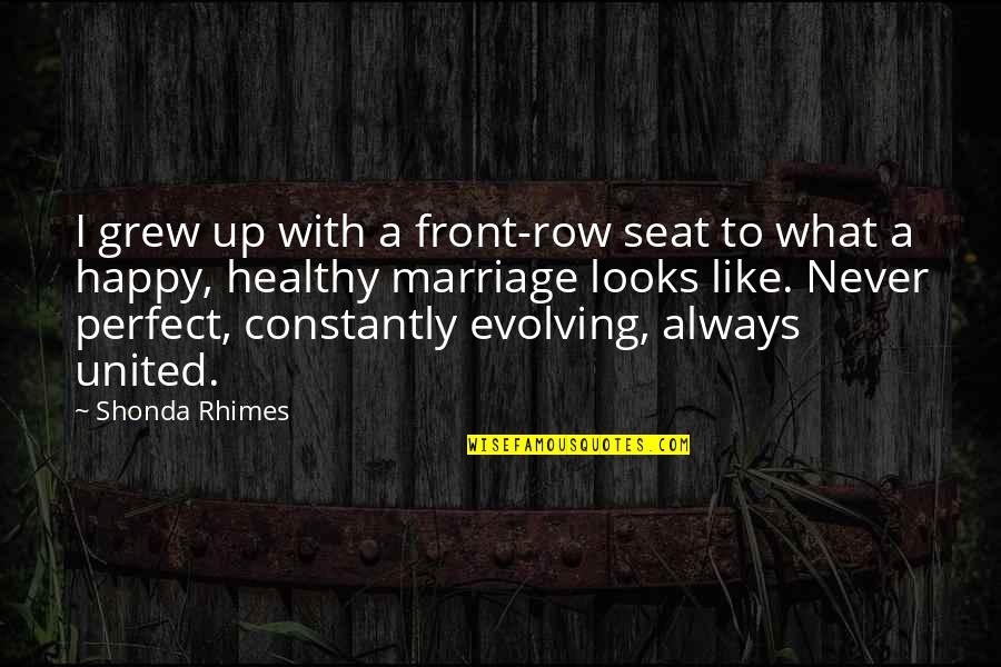Shonda Quotes By Shonda Rhimes: I grew up with a front-row seat to
