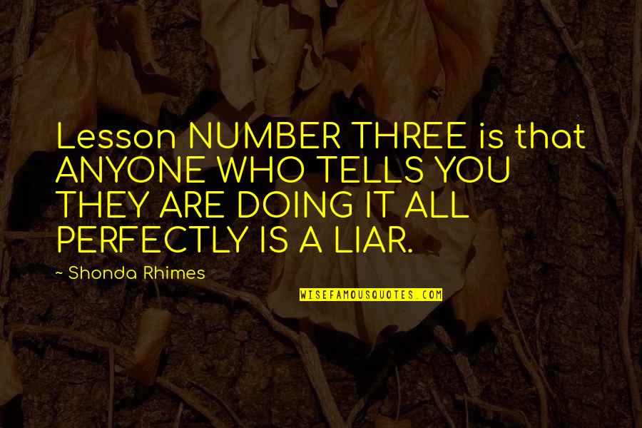 Shonda Rhimes Quotes By Shonda Rhimes: Lesson NUMBER THREE is that ANYONE WHO TELLS
