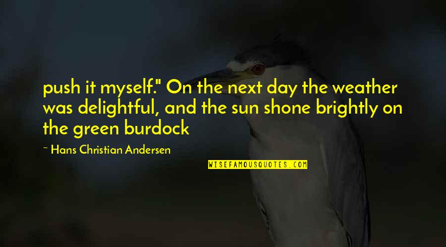Shone Quotes By Hans Christian Andersen: push it myself." On the next day the Shone Quotes By Hans Christian Andersen: push it myself." On the next day the