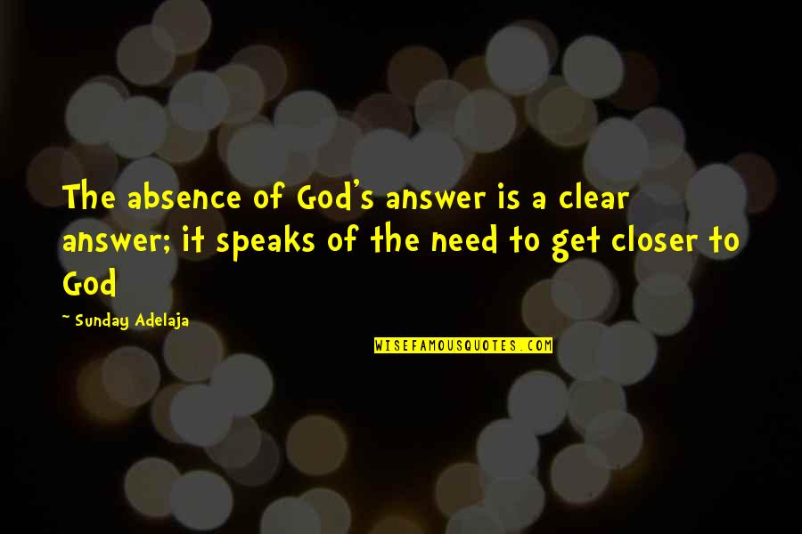 Shonee Langford Quotes By Sunday Adelaja: The absence of God's answer is a clear