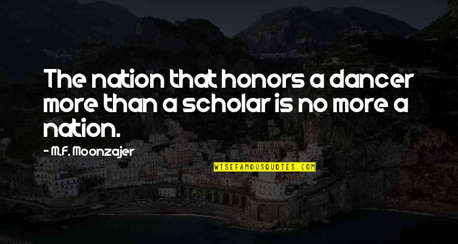 Shonnyhd Quotes By M.F. Moonzajer: The nation that honors a dancer more than