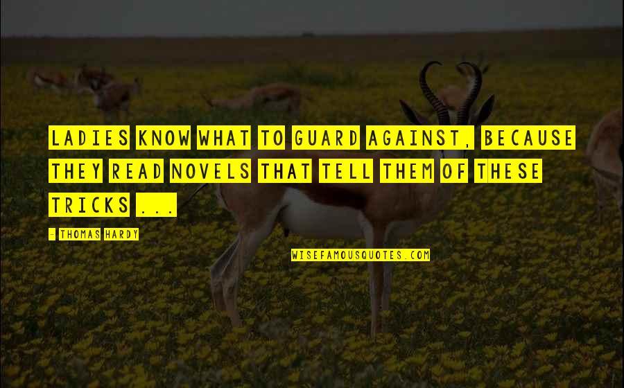 Shontae Gray Quotes By Thomas Hardy: Ladies know what to guard against, because they Shontae Gray Quotes By Thomas Hardy: Ladies know what to guard against, because they