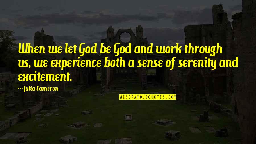 Shontae Quotes By Julia Cameron: When we let God be God and work Shontae Quotes By Julia Cameron: When we let God be God and work