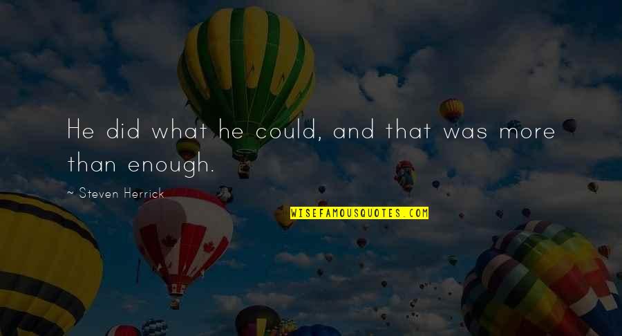 Shontelle Impossible Quotes By Steven Herrick: He did what he could, and that was Shontelle Impossible Quotes By Steven Herrick: He did what he could, and that was