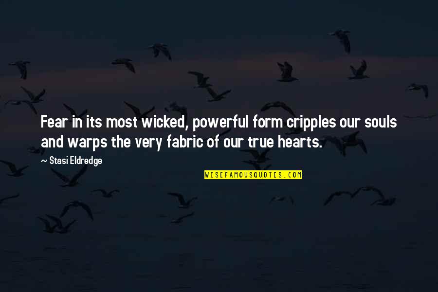 Shoogy And Yeyo Quotes By Stasi Eldredge: Fear in its most wicked, powerful form cripples Shoogy And Yeyo Quotes By Stasi Eldredge: Fear in its most wicked, powerful form cripples