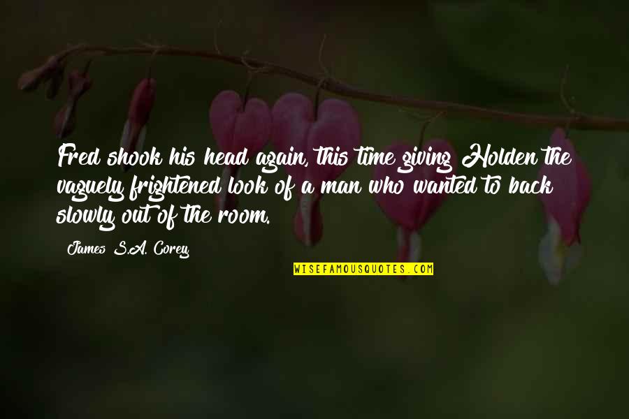 Shook Quotes By James S.A. Corey: Fred shook his head again, this time giving Shook Quotes By James S.A. Corey: Fred shook his head again, this time giving