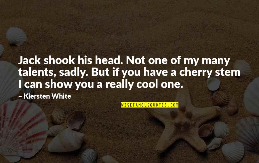 Shook Quotes By Kiersten White: Jack shook his head. Not one of my Shook Quotes By Kiersten White: Jack shook his head. Not one of my
