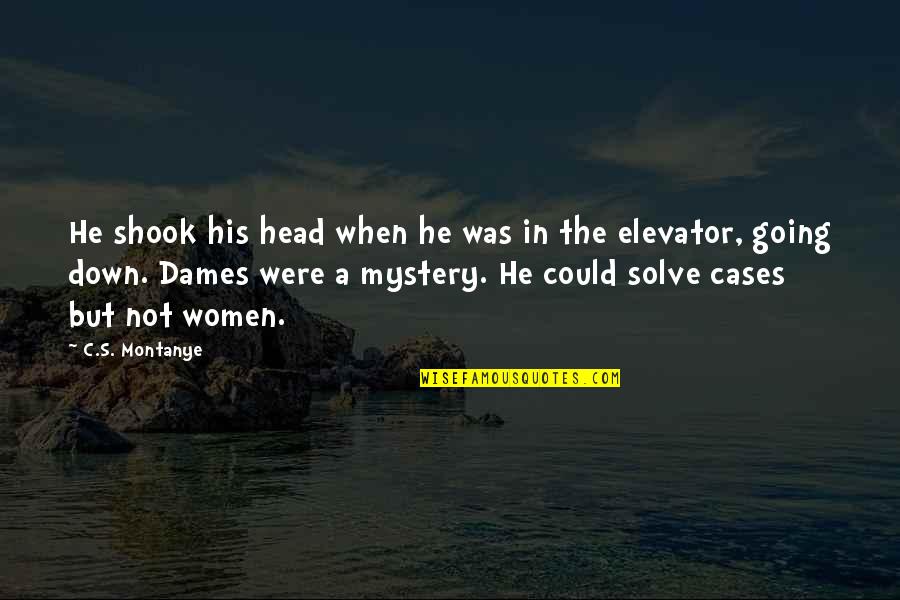 Shook's Quotes By C.S. Montanye: He shook his head when he was in Shook's Quotes By C.S. Montanye: He shook his head when he was in