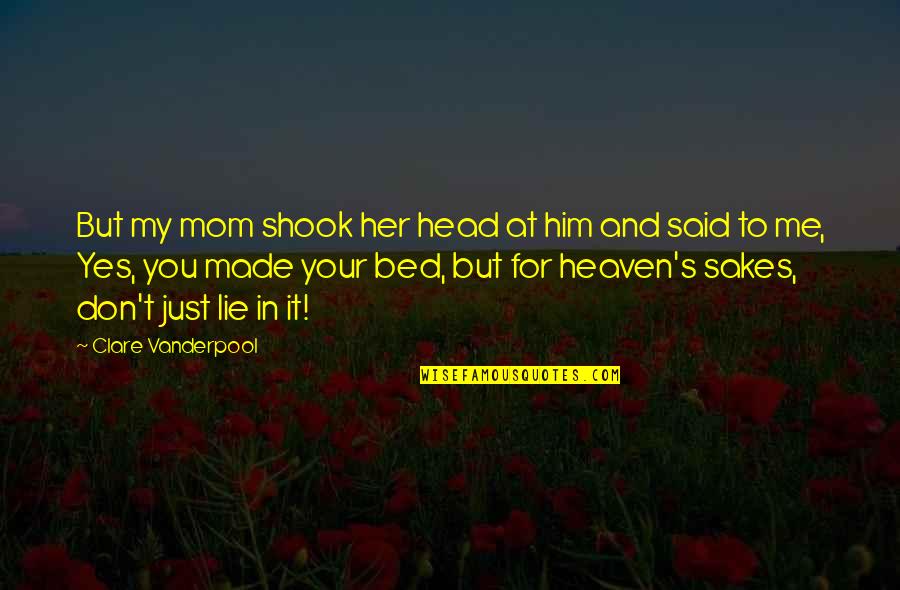 Shook's Quotes By Clare Vanderpool: But my mom shook her head at him Shook's Quotes By Clare Vanderpool: But my mom shook her head at him
