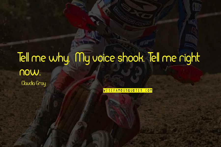 Shook's Quotes By Claudia Gray: Tell me why." My voice shook. "Tell me Shook's Quotes By Claudia Gray: Tell me why." My voice shook. "Tell me