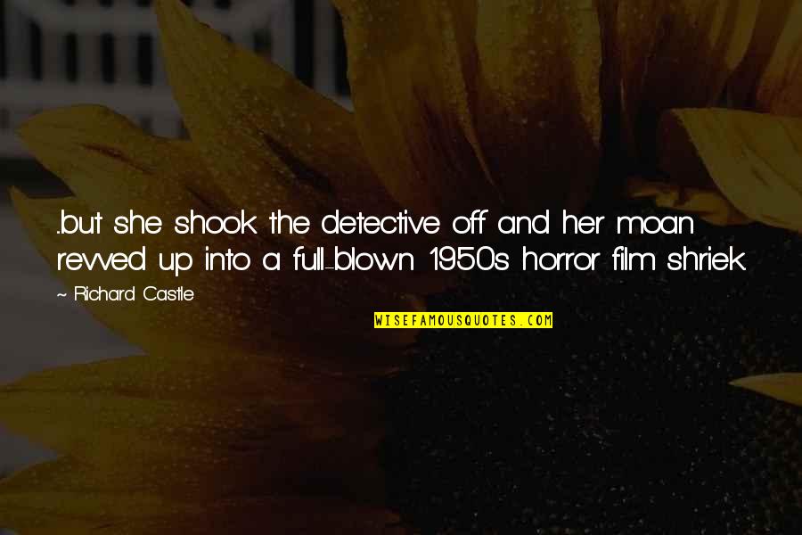 Shook's Quotes By Richard Castle: ...but she shook the detective off and her Shook's Quotes By Richard Castle: ...but she shook the detective off and her