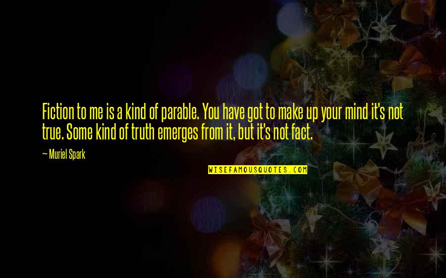 Shoon Quotes By Muriel Spark: Fiction to me is a kind of parable. Shoon Quotes By Muriel Spark: Fiction to me is a kind of parable.