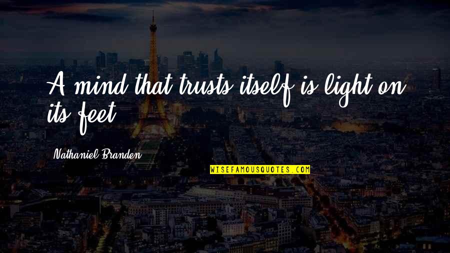 Shoon Quotes By Nathaniel Branden: A mind that trusts itself is light on Shoon Quotes By Nathaniel Branden: A mind that trusts itself is light on