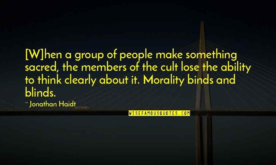 Shoong Chinese Quotes By Jonathan Haidt: [W]hen a group of people make something sacred,