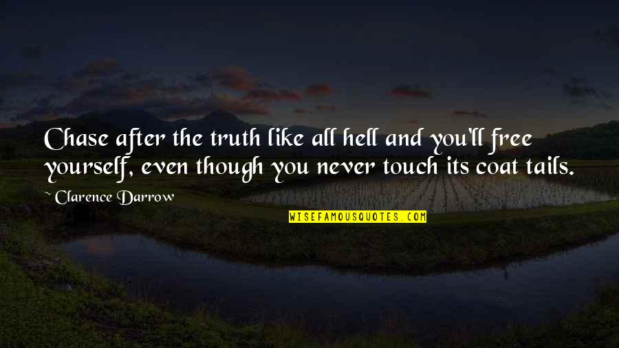 Shooshani Origin Quotes By Clarence Darrow: Chase after the truth like all hell and