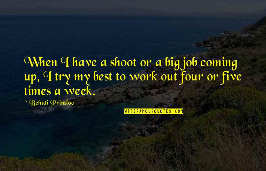 Shoot Out Quotes By Behati Prinsloo: When I have a shoot or a big