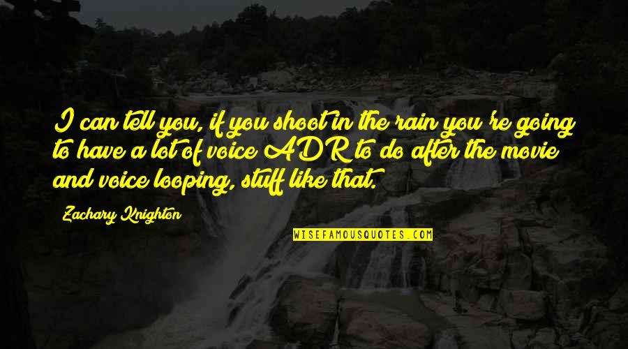 Shoot Quotes By Zachary Knighton: I can tell you, if you shoot in Shoot Quotes By Zachary Knighton: I can tell you, if you shoot in