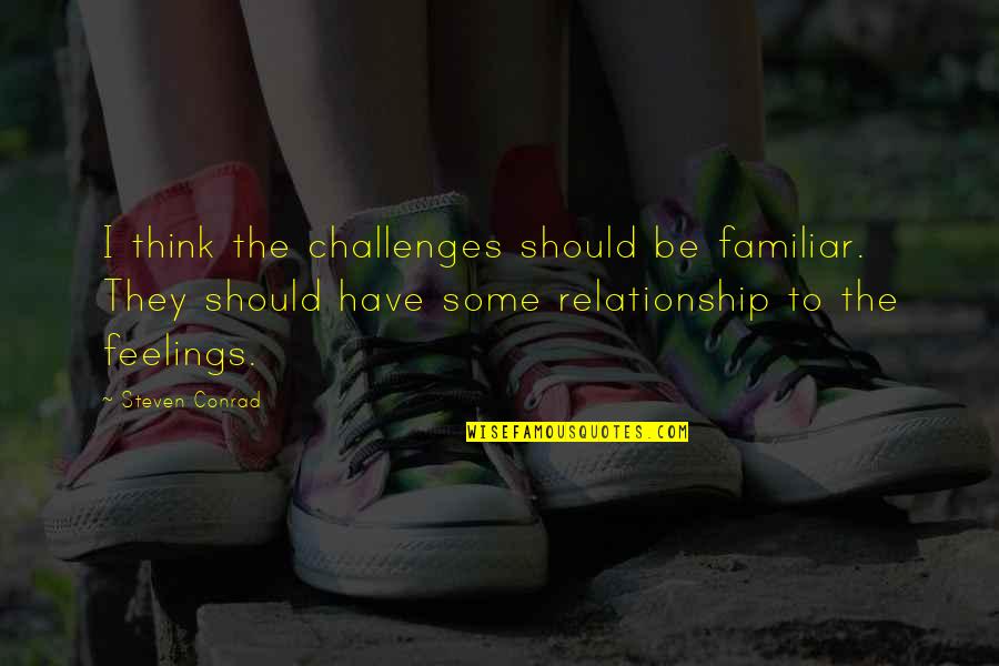Shoot The Messenger Quotes By Steven Conrad: I think the challenges should be familiar. They Shoot The Messenger Quotes By Steven Conrad: I think the challenges should be familiar. They