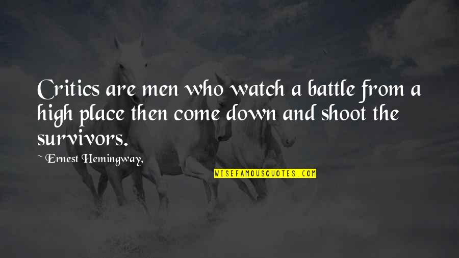 Shoot You Down Quotes By Ernest Hemingway,: Critics are men who watch a battle from