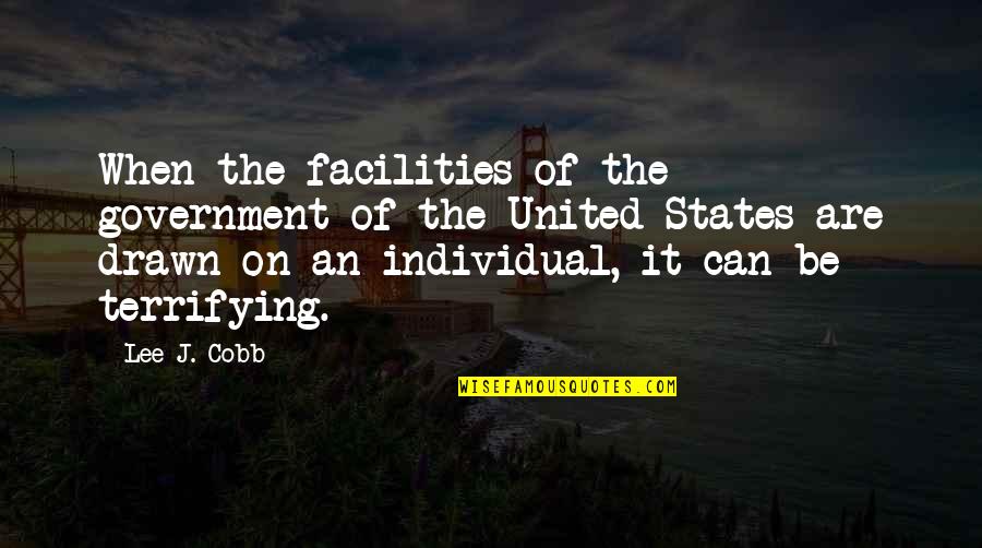 Shooters 2001 Quotes By Lee J. Cobb: When the facilities of the government of the