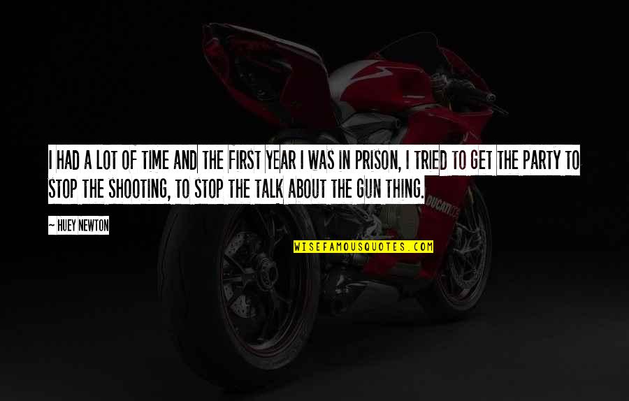 Shooting A Gun Quotes By Huey Newton: I had a lot of time and the Shooting A Gun Quotes By Huey Newton: I had a lot of time and the